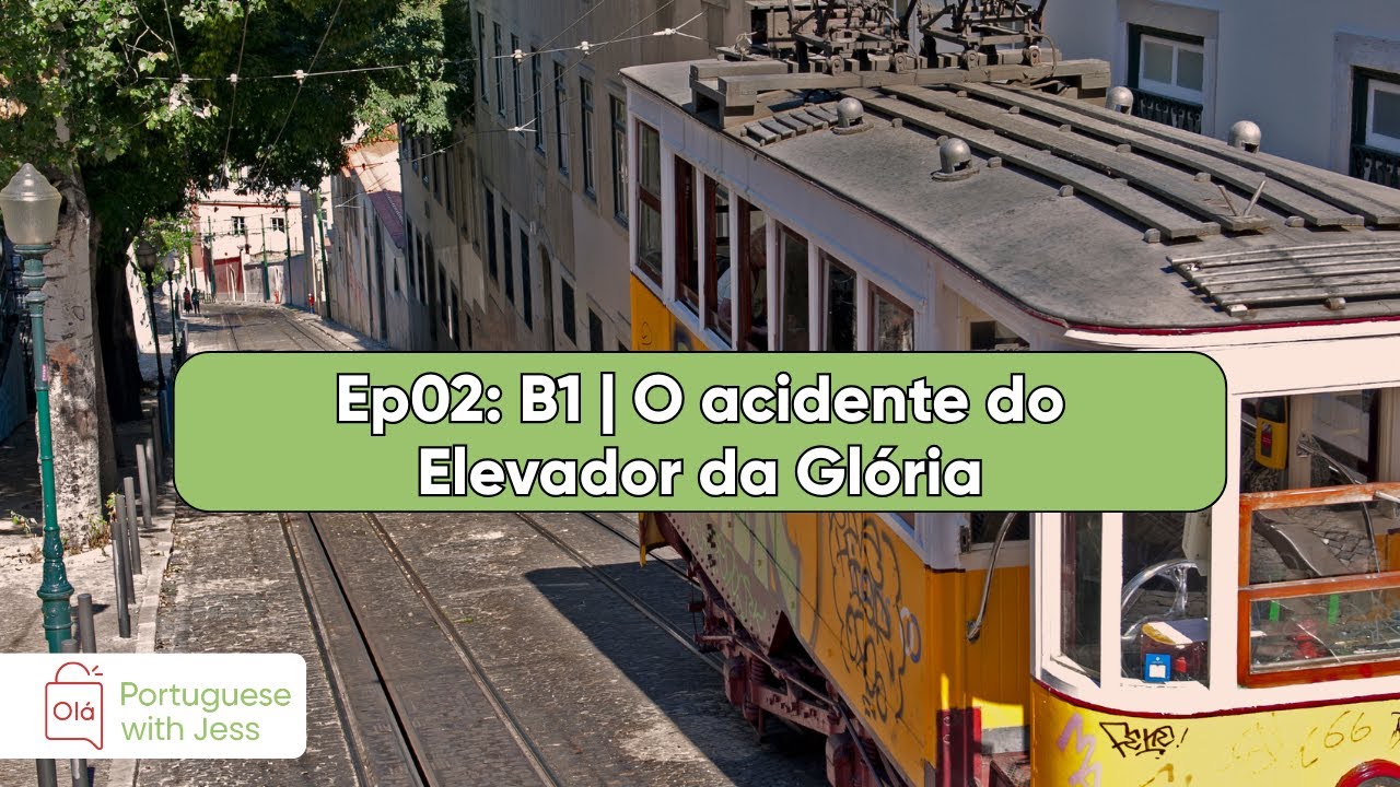 The Elevador da Glória Accident [Ep02: B1 | European Portuguese Podcast]