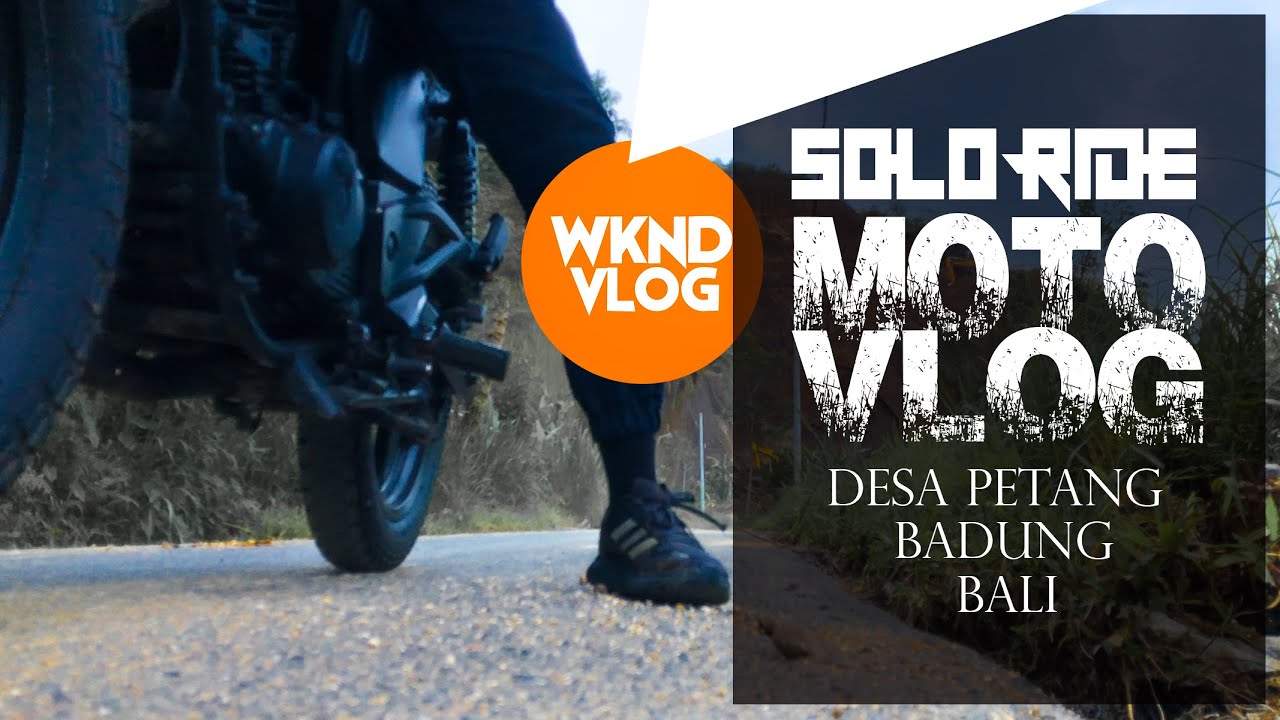 MOTOVLOG SOLO RIDE - DESA PETANG BADUNG BALI