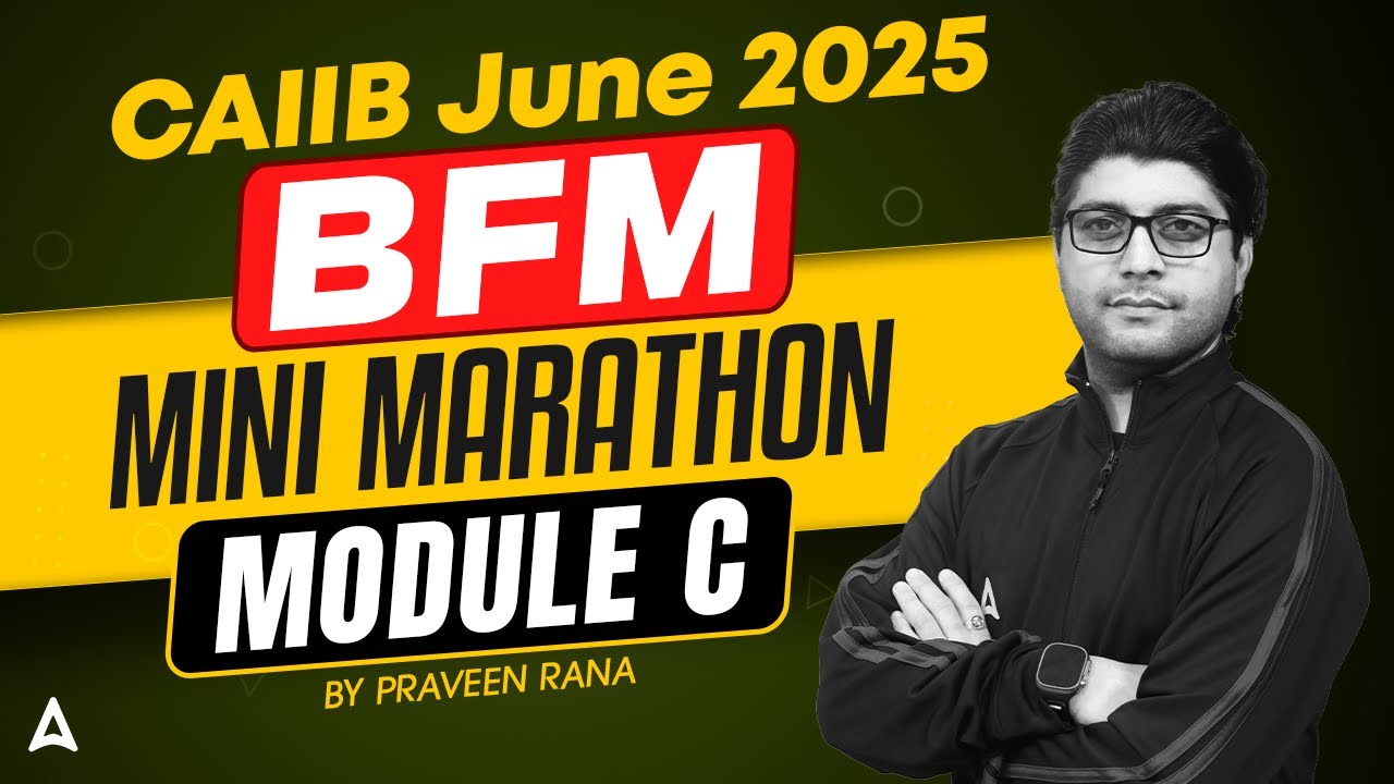 CAIIB BFM Marathon 2025 | CAIIB BFM Module C Mini Marathon | CAIIB BFM 2025 | Praveen Rana
