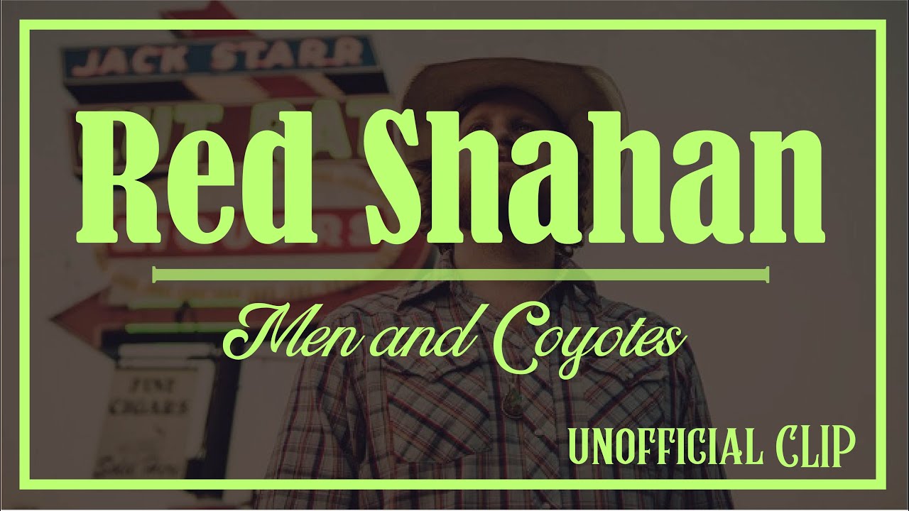 Red Shahan - Men & Coyotes