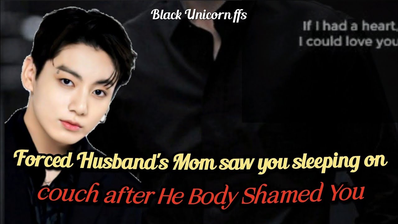 Forced Husband's Mom saw you sleeping on couch after He #btsff #jungkookff #oneshot