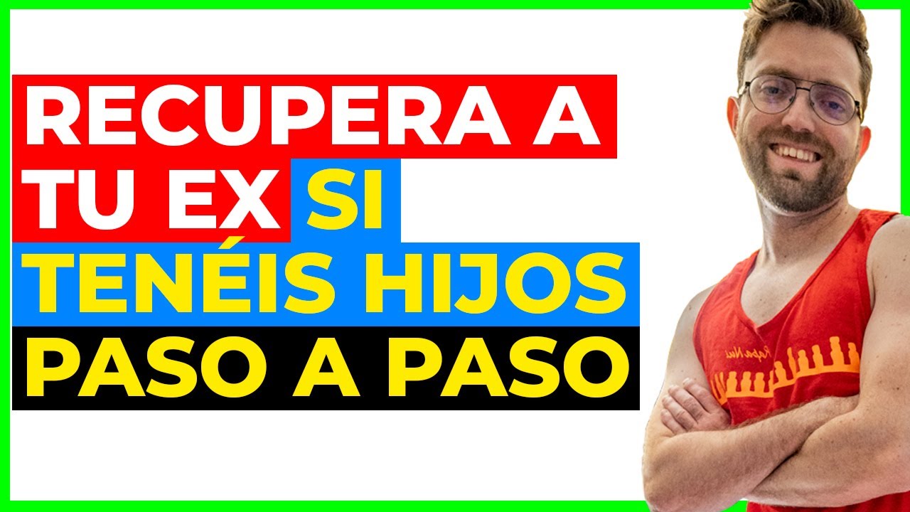 Cómo recuperar a tu ex si tenéis hijos (La Estrategia Completa)