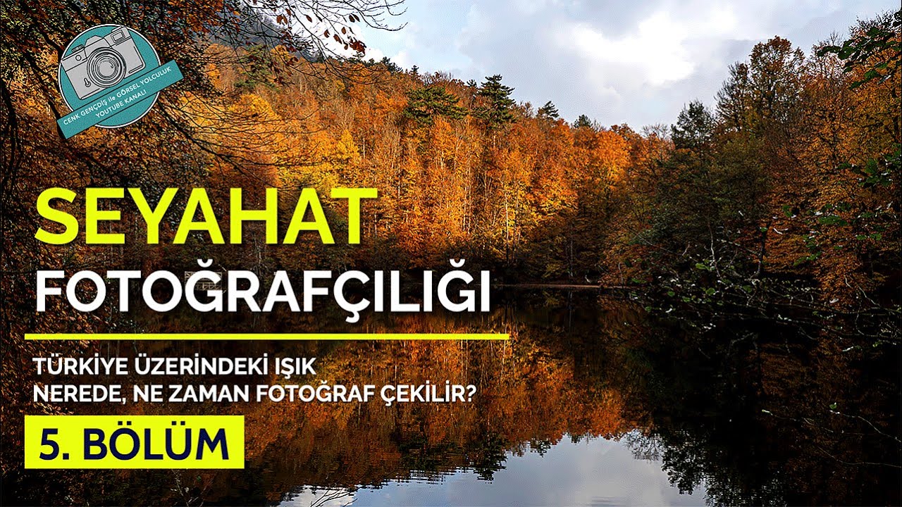 Seyahat Fotoğrafçılığı | Bölüm 5 : Türkiye Üzerindeki Işık: Nerede, Ne Zaman Fotoğraf Çekilir?