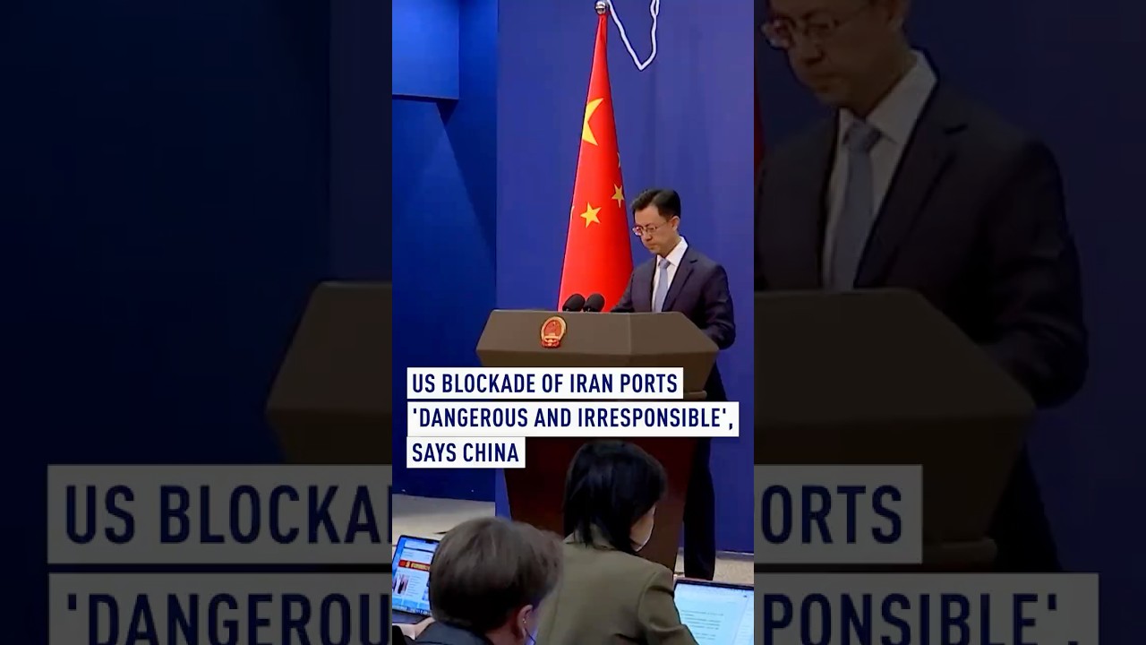 US blockade of Iran ports 'dangerous and irresponsible', says China