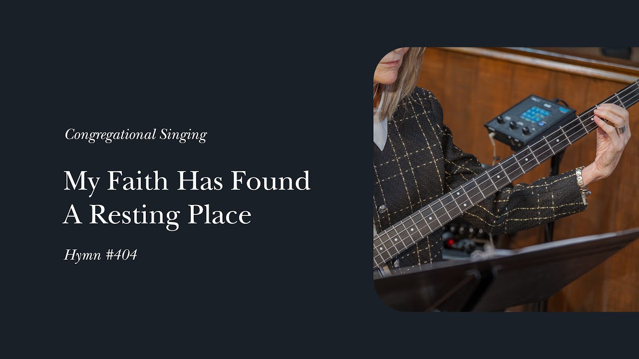 My Faith Has Found A Resting Place (Hymn 404) | Phil Webb & the Grace Community Church Congregation