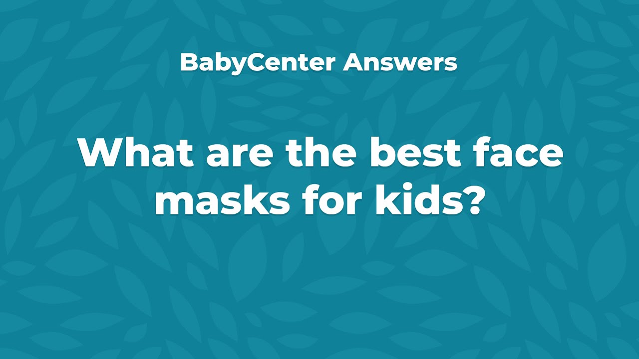 What are the best face masks for kids?