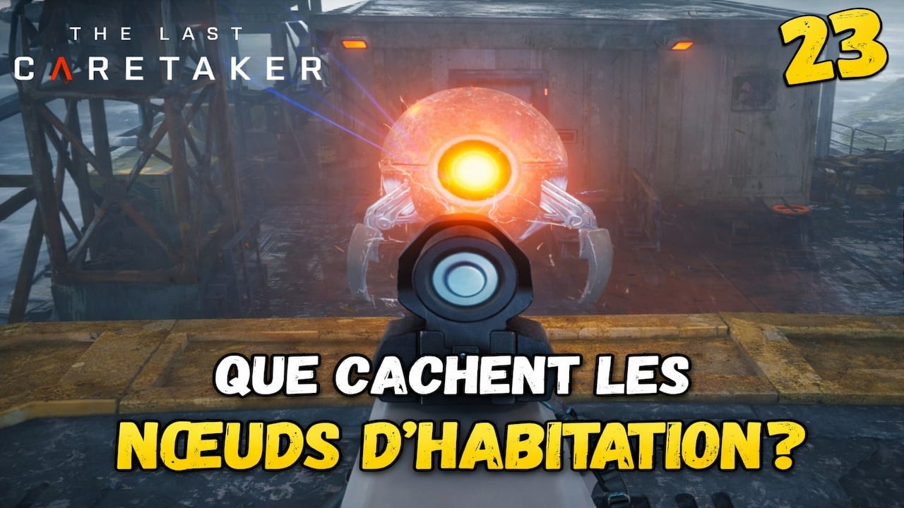 Que cachent vraiment les Nœuds d’Habitation ? | The Last Caretaker #23