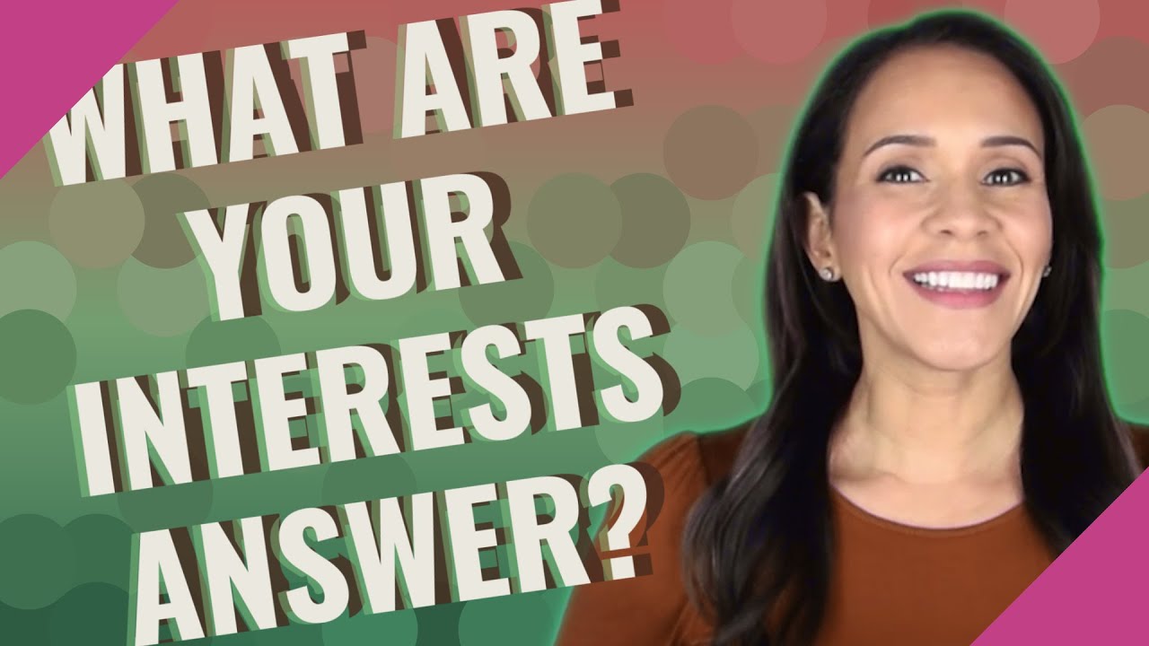 What are your interests answer?