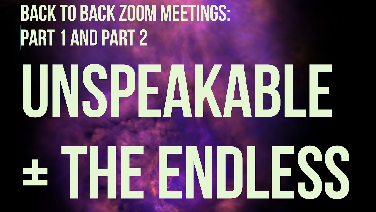 Unspeakable and The Endless |  #Nonduality