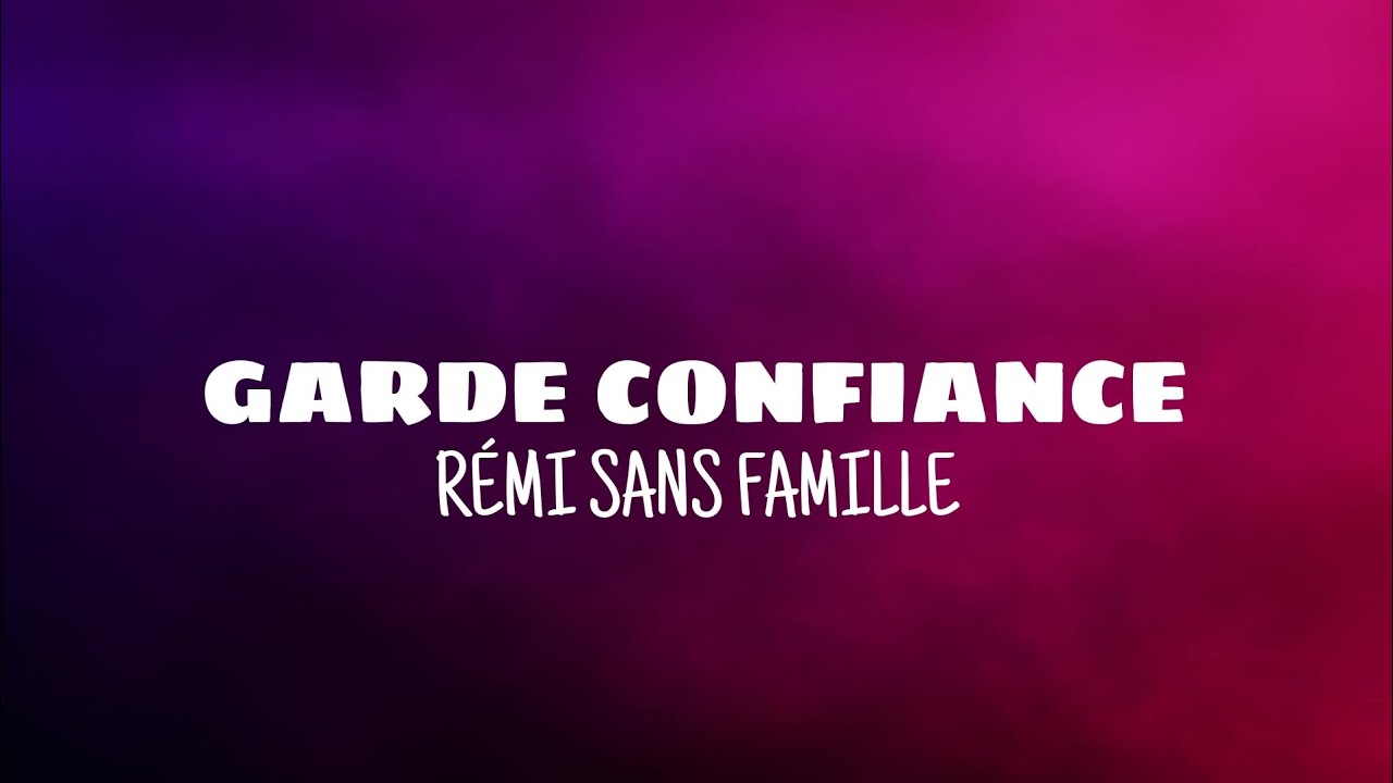 Garde confiance - Rémi sans famille (lyrics)