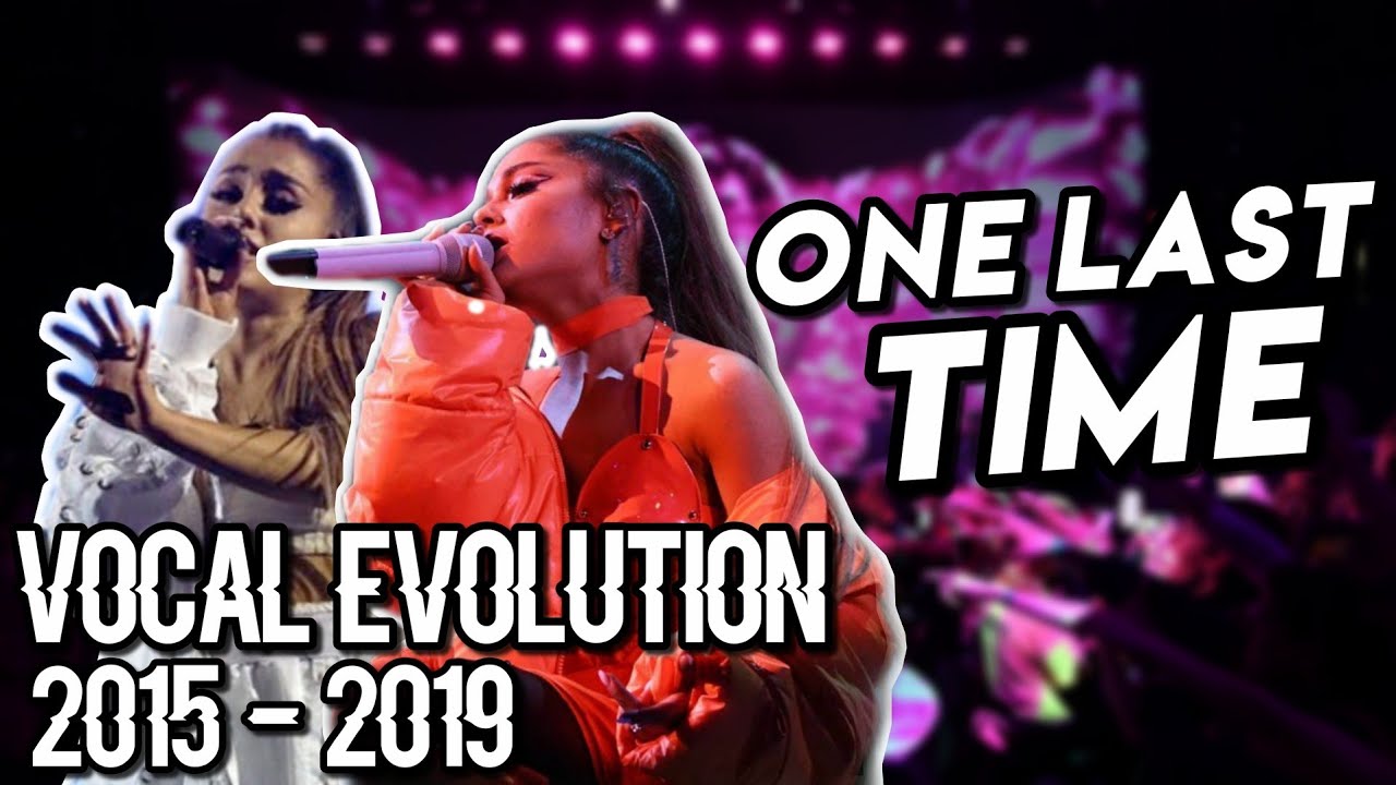 Ariana Grande 'One Last Time' Climax Through The Years (2015-2019) VOCAL EVOLUTION
