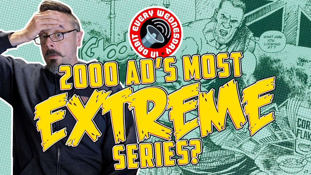 2000 AD's Most EXTREME Stories? &ndash; In Orbit Every Wednesday
