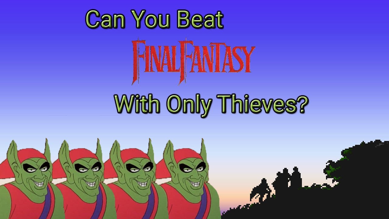 Можно ли пройти Final Fantasy, играя только за воров?
