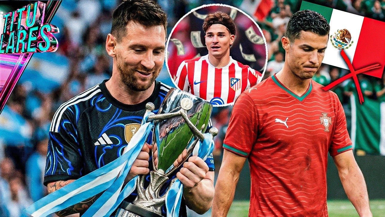 &ldquo;Argentina gana la Finalissima, es bicampeona&rdquo; | Oficial: CR7 no va a M&eacute;xico | 200M por Juli&aacute;n