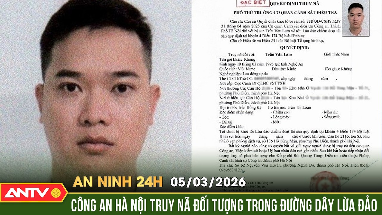 An ninh 24h ngày 5/3: Truy nã đối tượng trong đường dây lừa đảo của Phó Đức Nam, Lê Khắc Ngọ | ANTV