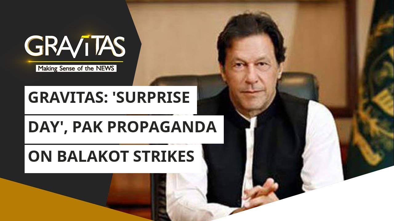 Gravitas: 'Surprise day', Pak propaganda on Balakot strikes