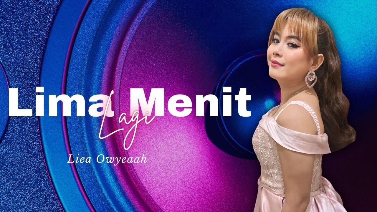 LIMA MENIT LAGI - LIEA OWYEAH |  Mardatila Group