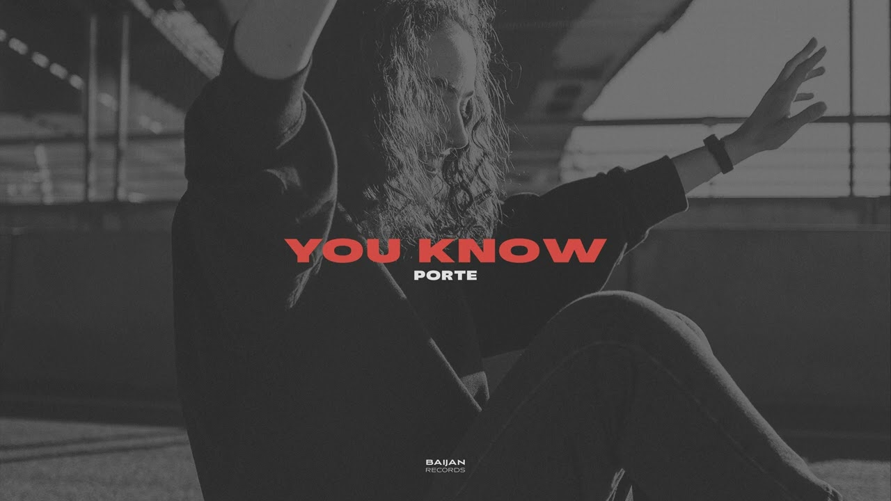 Porte - You Know (New Single) - @baijanrecords