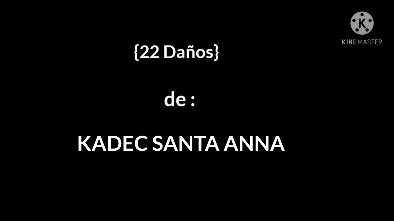 22 daños {letra} KADEC SANTA ANNA