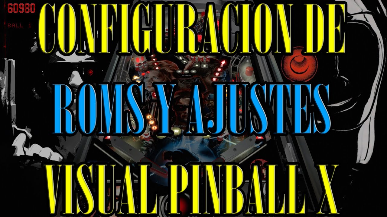 Configuracion de roms y ajustes en Visual Pinball X y tabla Terminator 1
