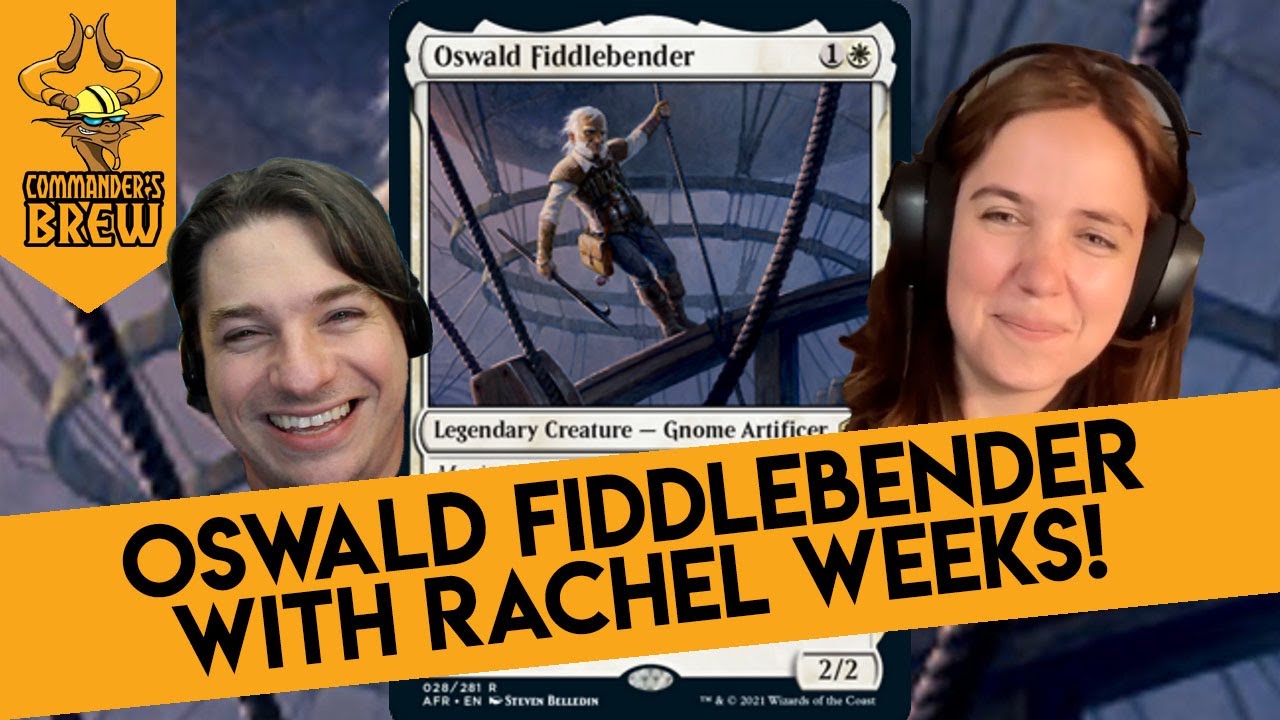 Oswald Fiddlebender EDH Deck Tech with Rachel Weeks!