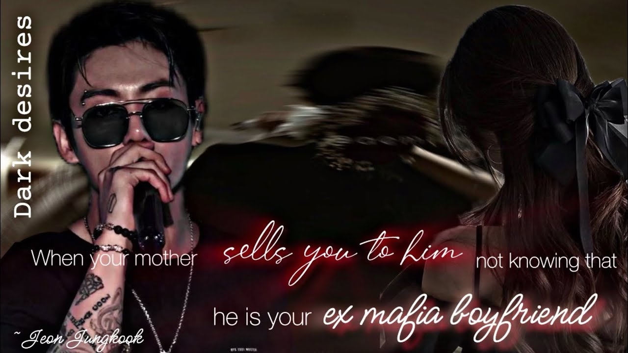 When your mother sells you to your ex mafia boyfriend // Jeon Jungkook ff // part 1 // Dark desires