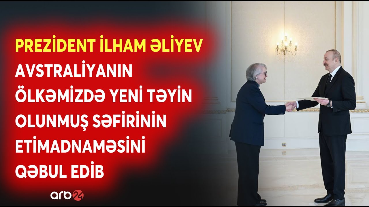 Prezident Avstraliyanın Azərbaycanda yeni təyin olunmuş səfirinin etimadnaməsini qəbul edib