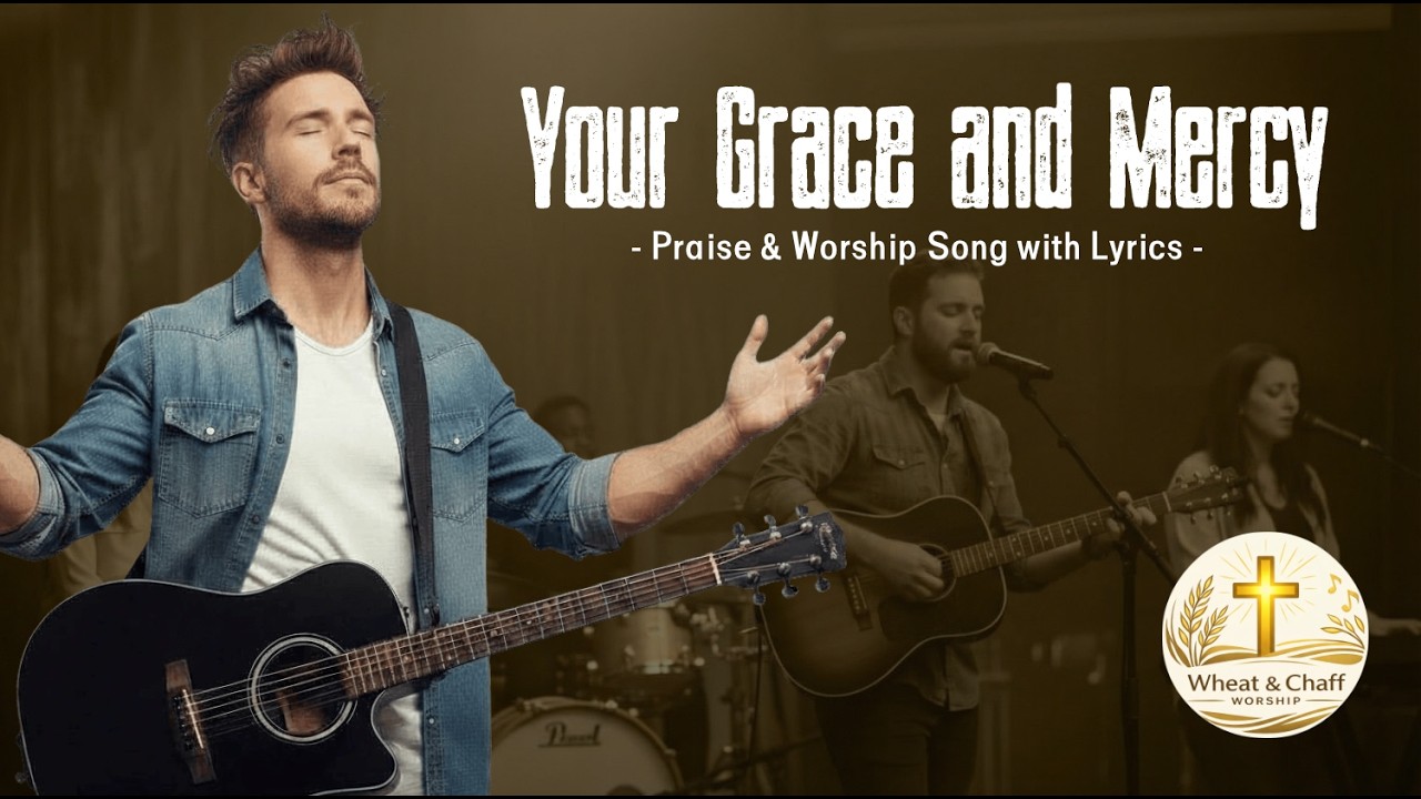 Your Grace and Mercy | New Christian Praise & Worship Song