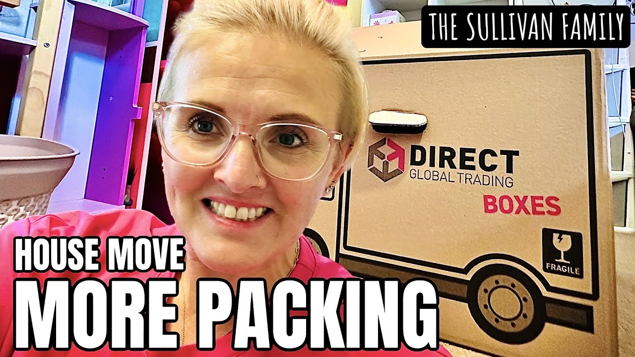 HOUSE MOVE | More PACKING | The Sullivan Family