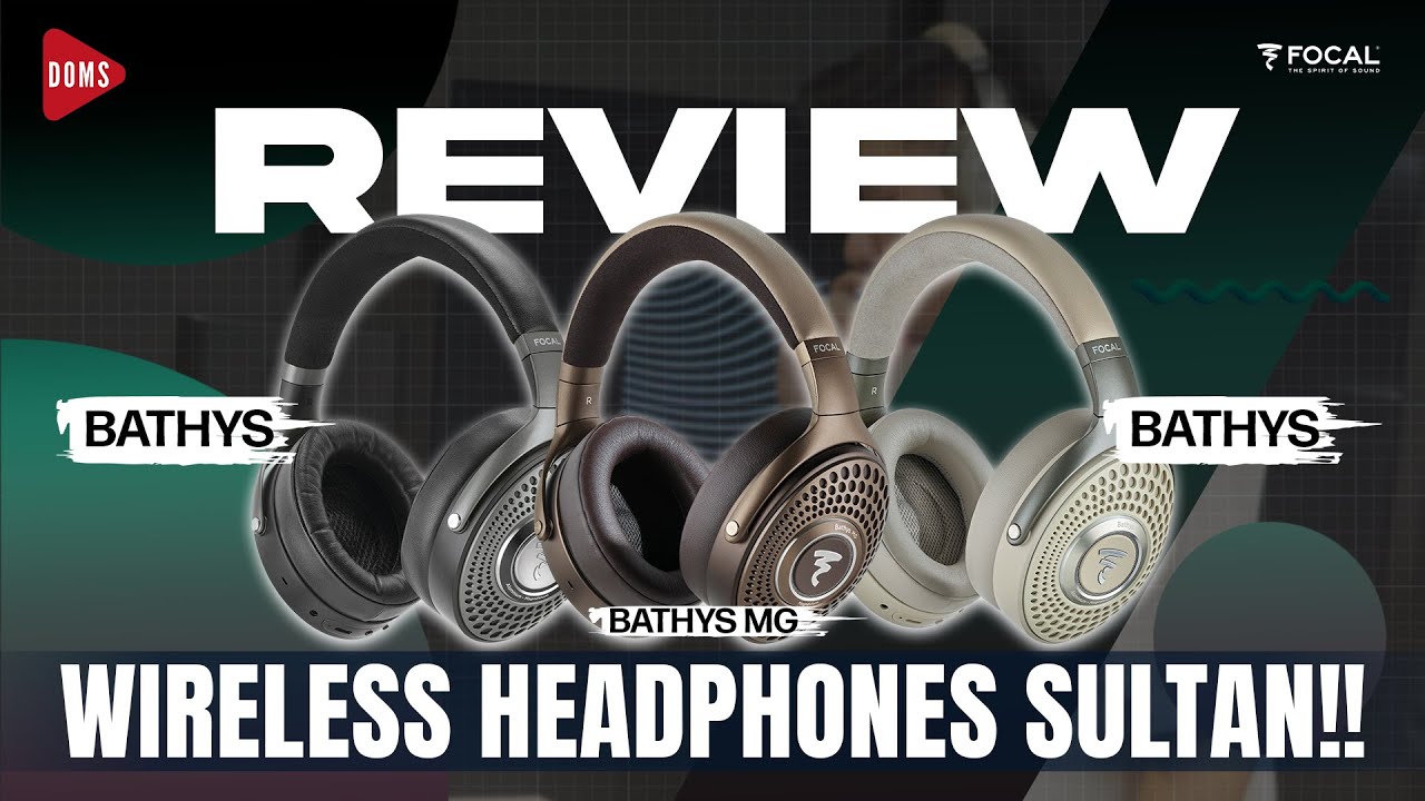 HEADPHONE WIRELESS RASA HI-FI?? | FOCAL BATHYS MG GOKIL BANGET!! | DOMS DJ INDONESIA