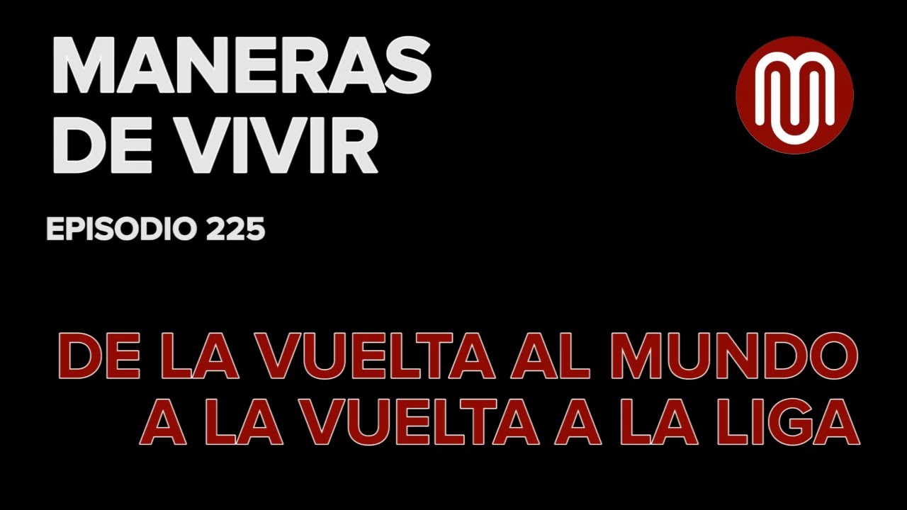 Episodio 225: De la vuelta al mundo a la vuelta a la Liga.