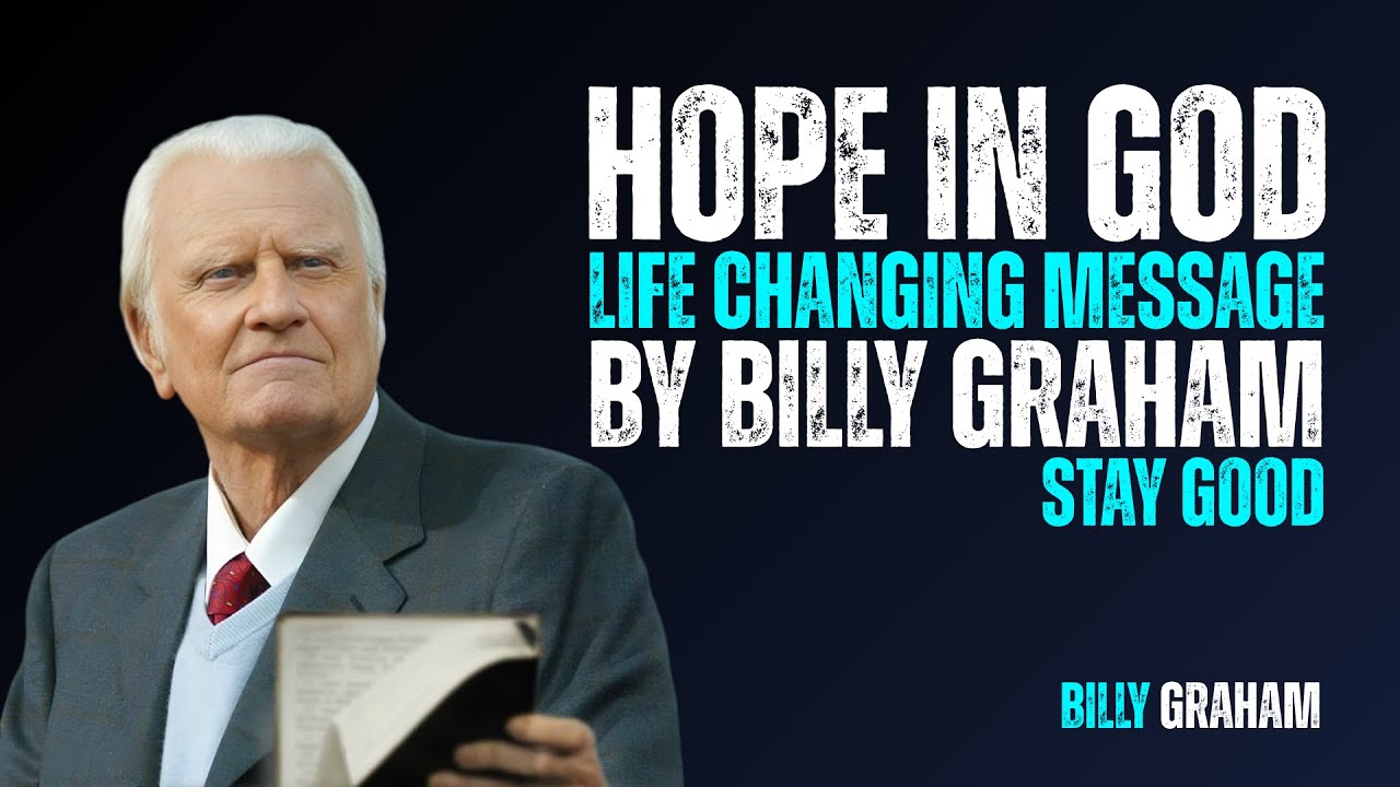 Hope in God | Billy Graham’s Message You Need to Hear Today