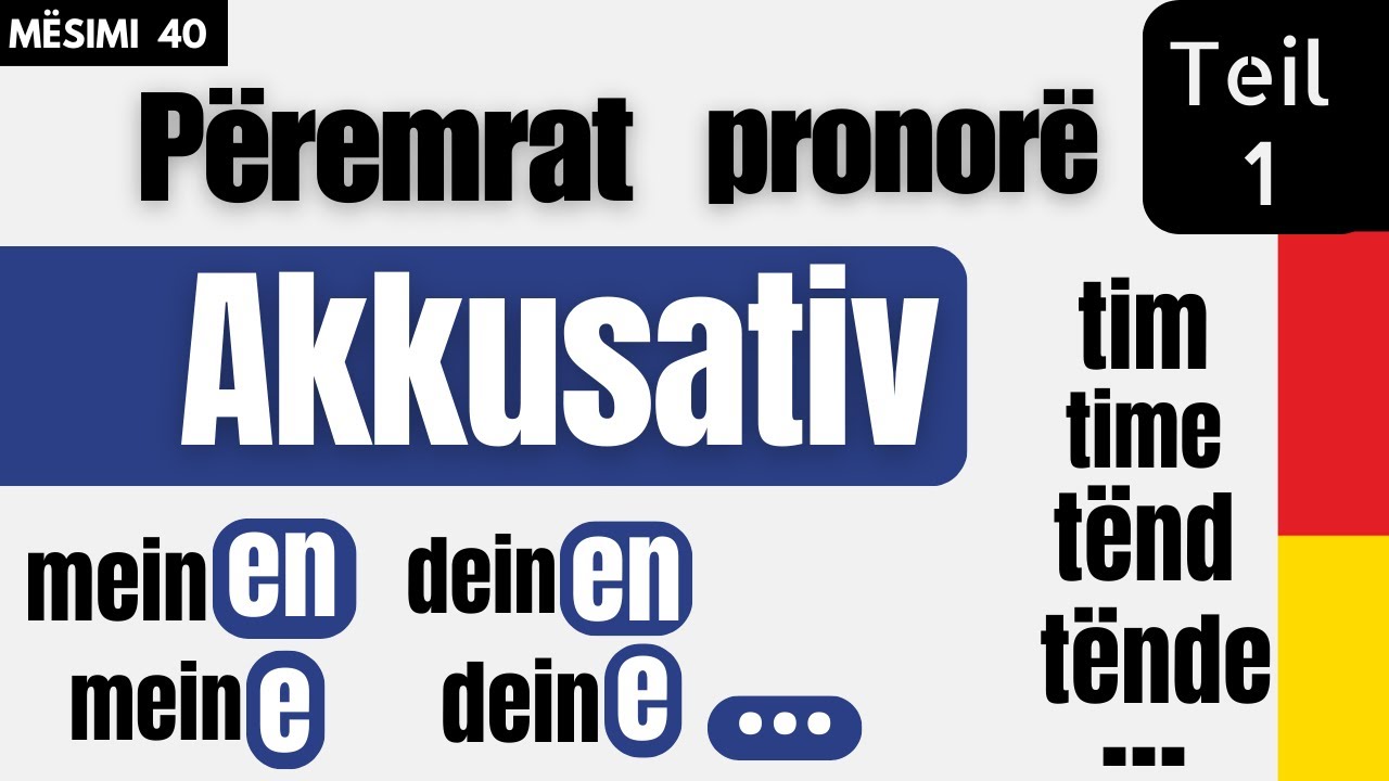 Përemrat pronorë - Possessivpronomen - AKKUSATIV - (TEIL1 - Pjesa 1) Mësimi 40