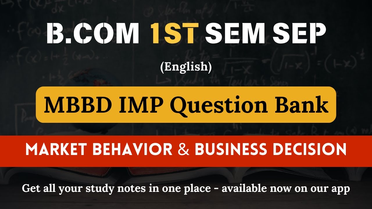 Market Behavior & Business Decision (MBBD) | Important Question Bank in English | B.Com 1st SEM SEP