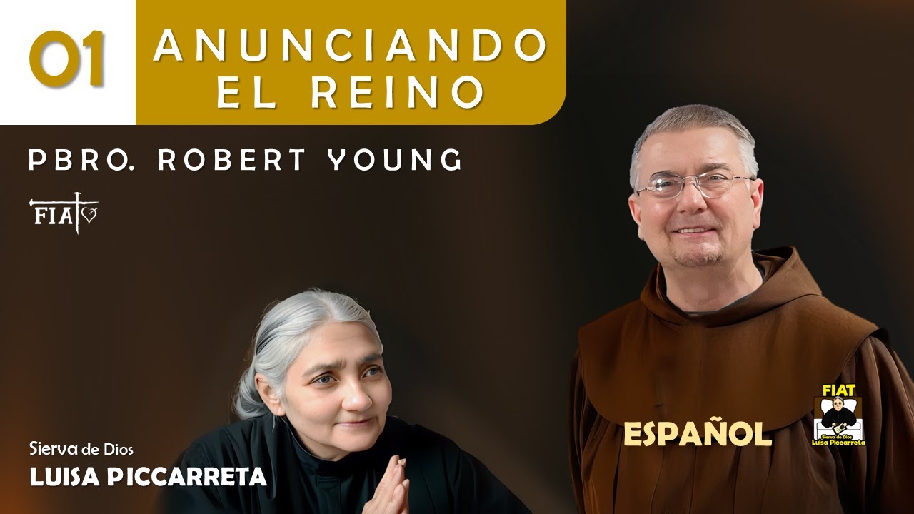 01 I Anunciando el Reino I Introductorio I Pbro. Robert Young I Luisa Piccarreta I Divina Voluntad