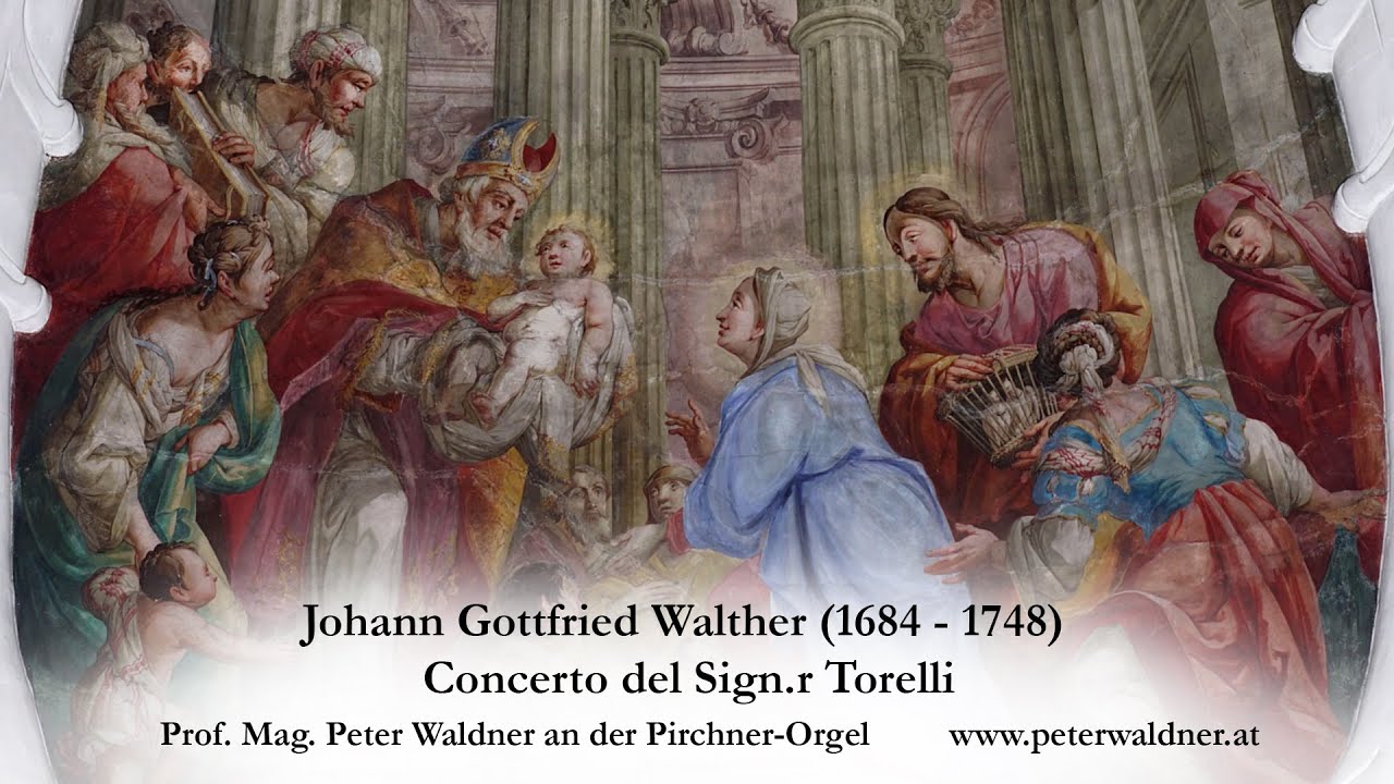 Johann Gottfried Walther (1684 - 1748) - Concerto del Sign.r Torelli