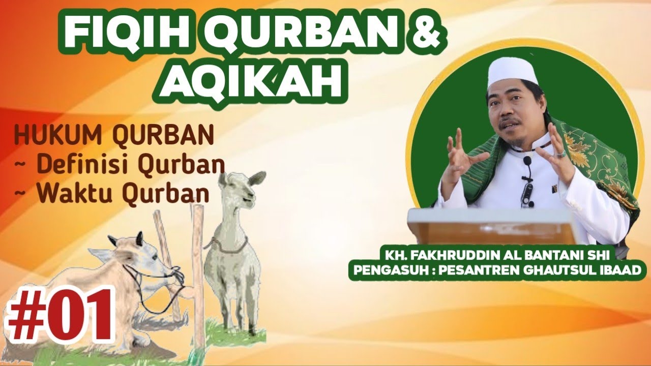 Fiqih Qurban dan Aqikah ( Part 1 ) || KH. FAKHRUDDIN ALBANTANI SHI