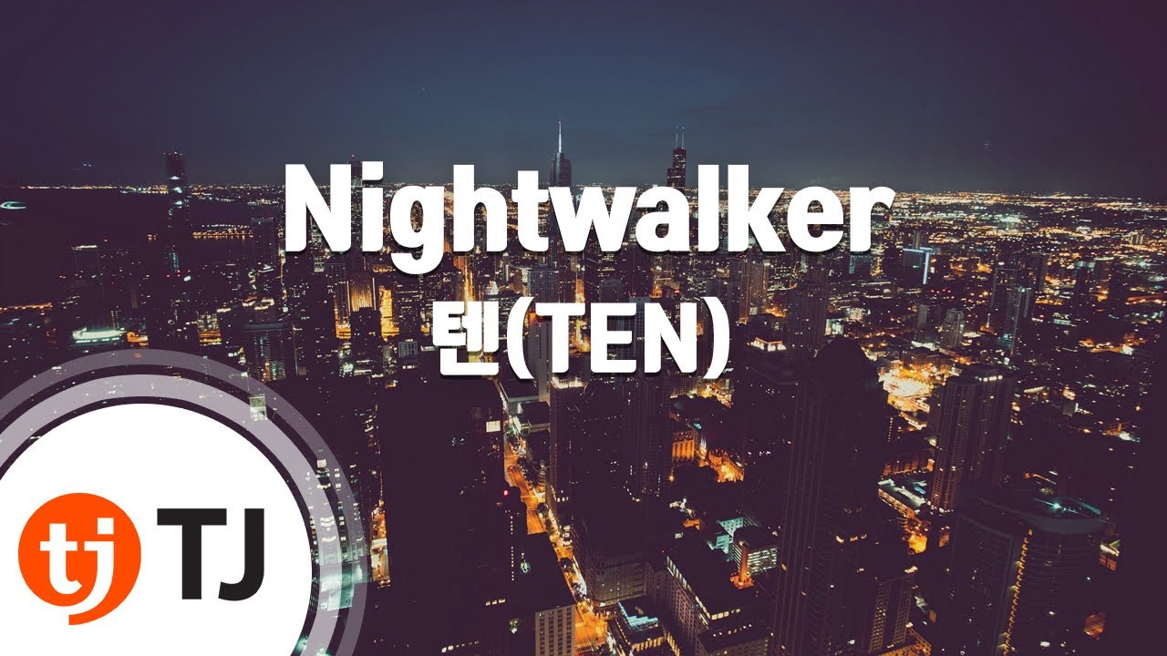 [TJ노래방] Nightwalker - 텐(TEN) / TJ Karaoke
