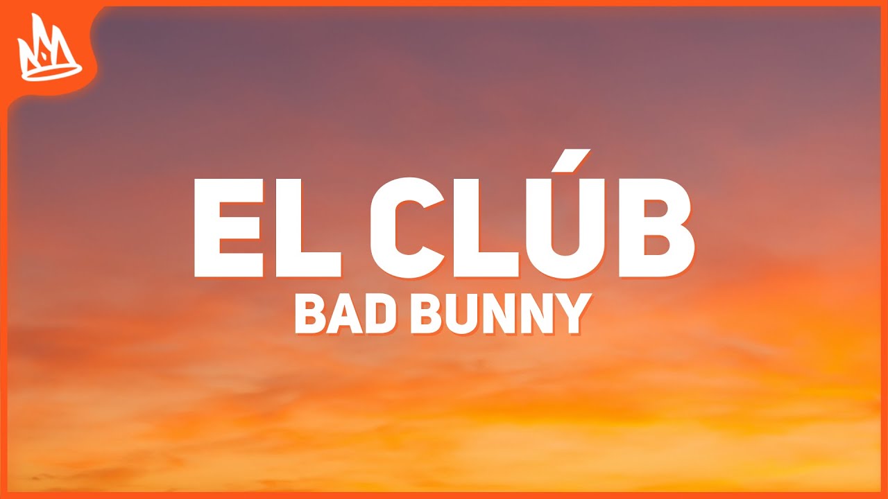 BAD BUNNY &ndash; EL CL&uacute;B [Letra]