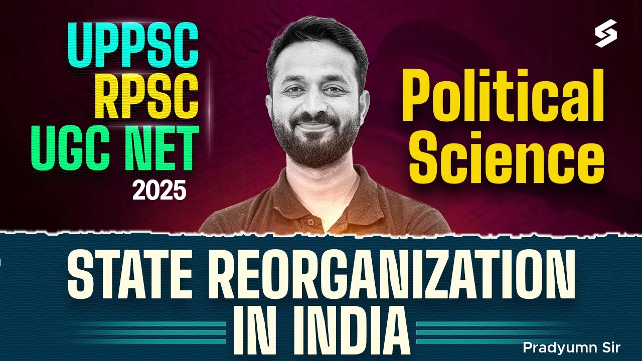 UPPSC / RPSC / UGC NET 2025 Political Science | State Reorganization in India | Pradyumn Sir