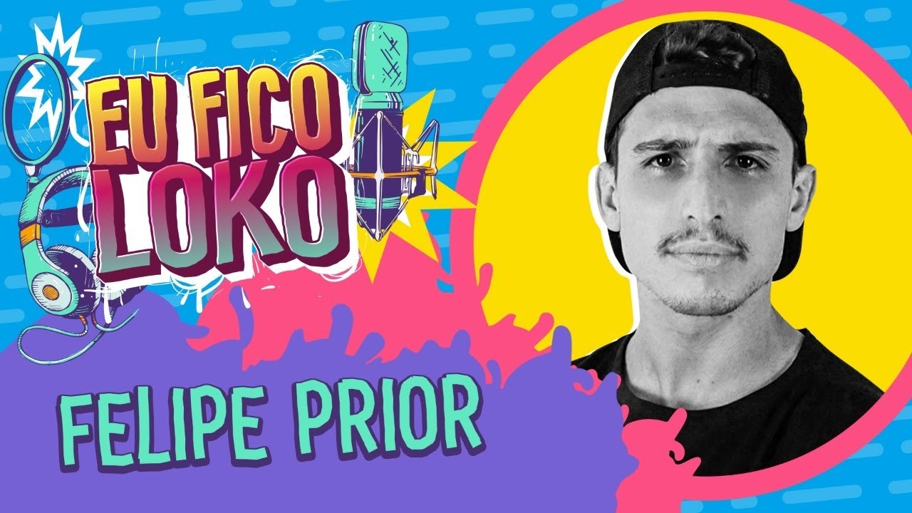 FELIPE PRIOR - PROGRAMA EU FICO LOKO #29