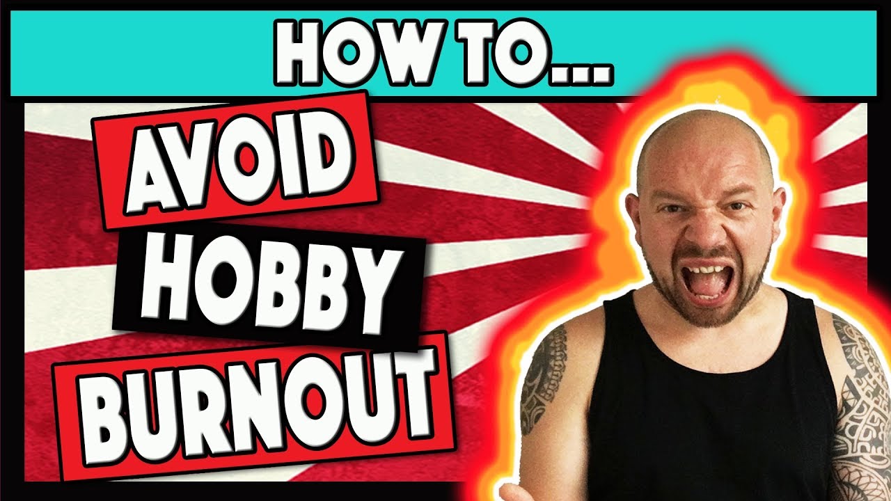 How to Avoid Burnout in Your Hobby