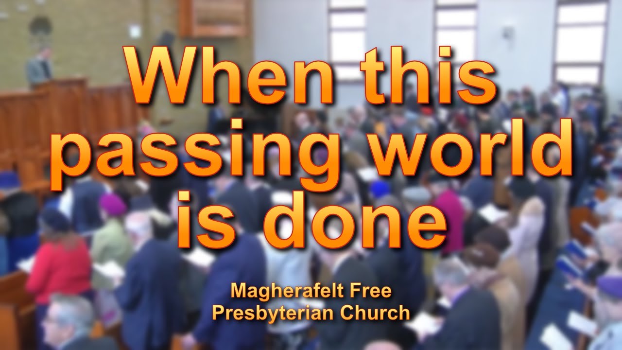 When this passing world is done