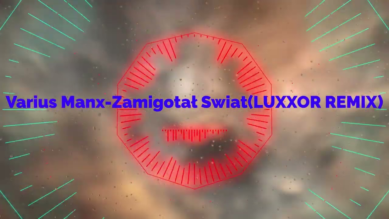 Varius Manx-Zamigotał Świat(LUXXOR REMIX)