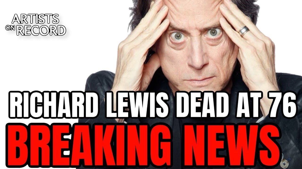 Comedian RICHARD LEWIS DEAD AT 76