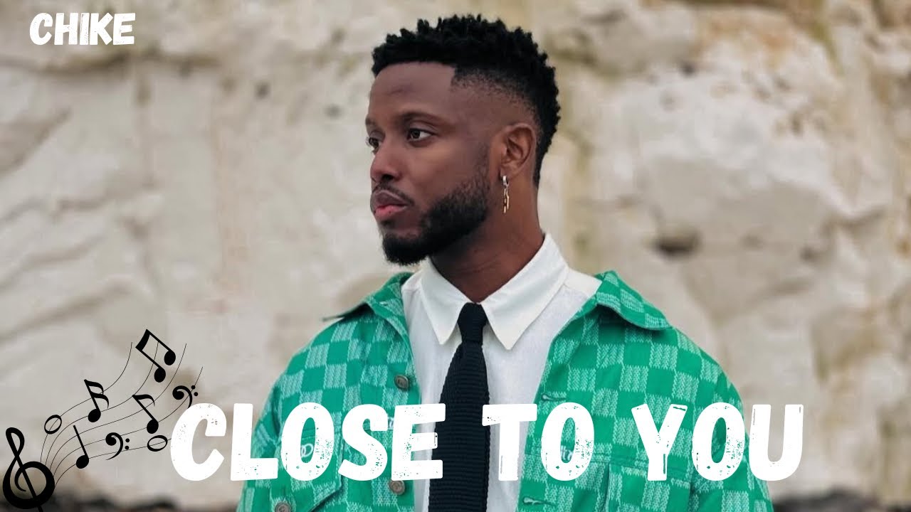 CHIKE - Close To You (Lyrics Video)
