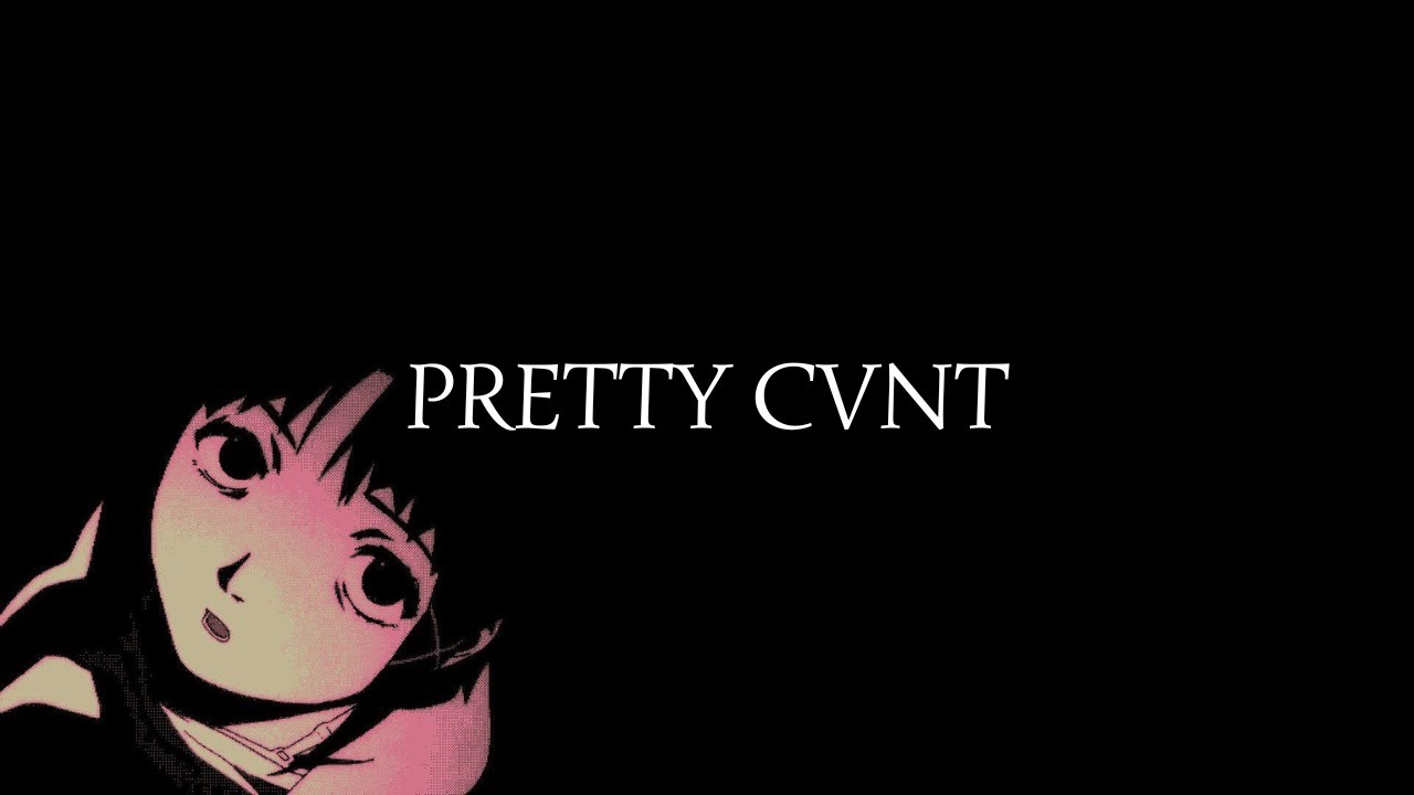 PRETTY CVNT  |  LAIN