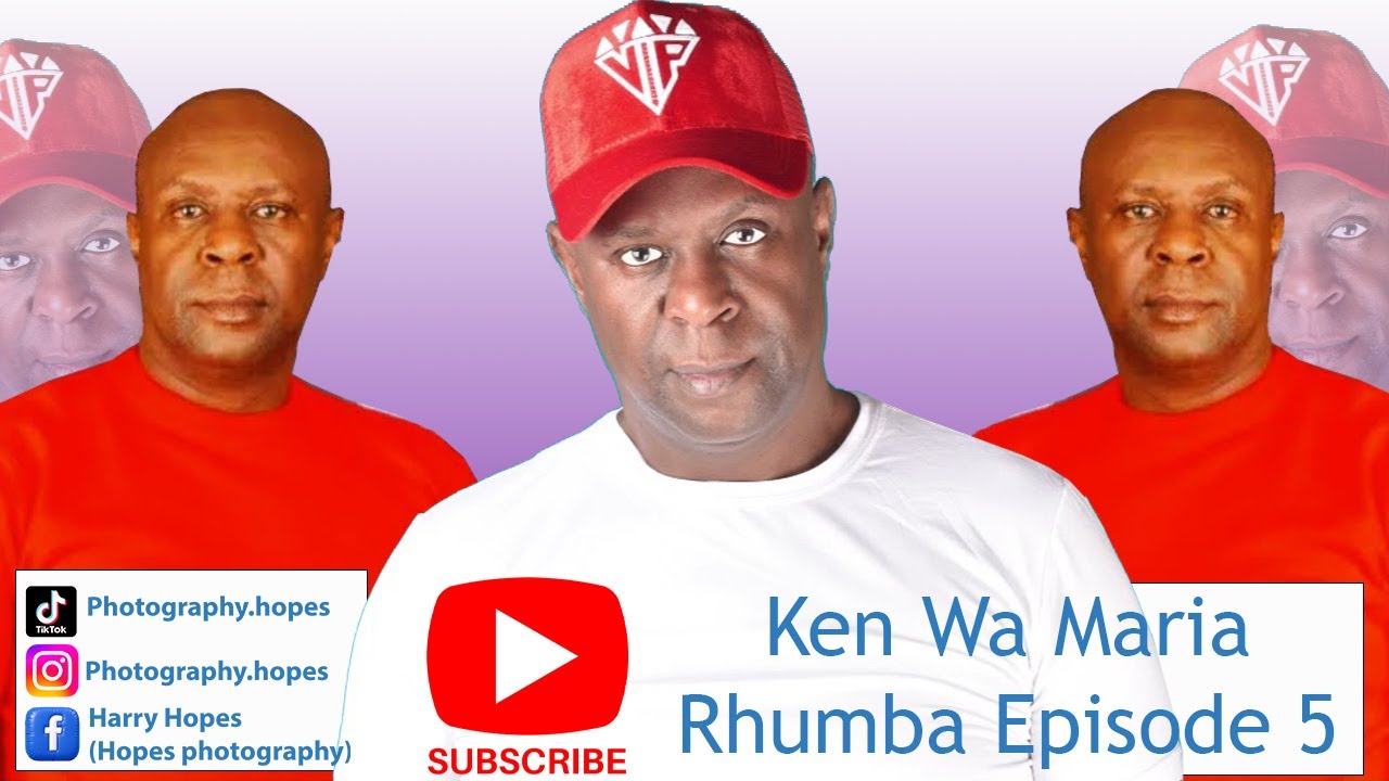 Ken Wa Maria Rhumba Episode 5 (Tumite Nthi Ya Shida) Among Other Hits