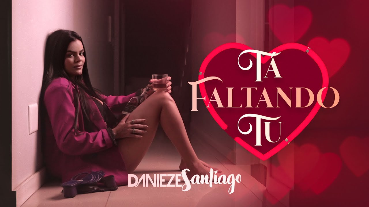 Tá Faltando Tu - Danieze Santiago (Clipe Oficial)