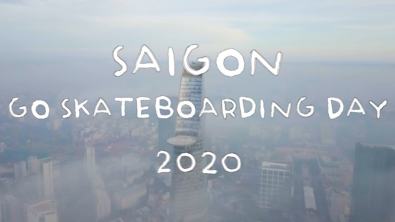 SAIGON GO SKATEBOARDING DAY 2020